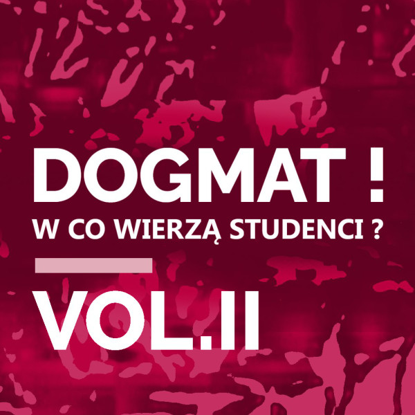 „Dogmat! W co wierzą studenci?”