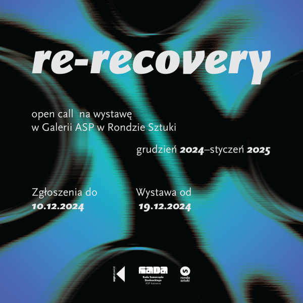 re-recovery / open call  / Galeria + Rondo Sztuki