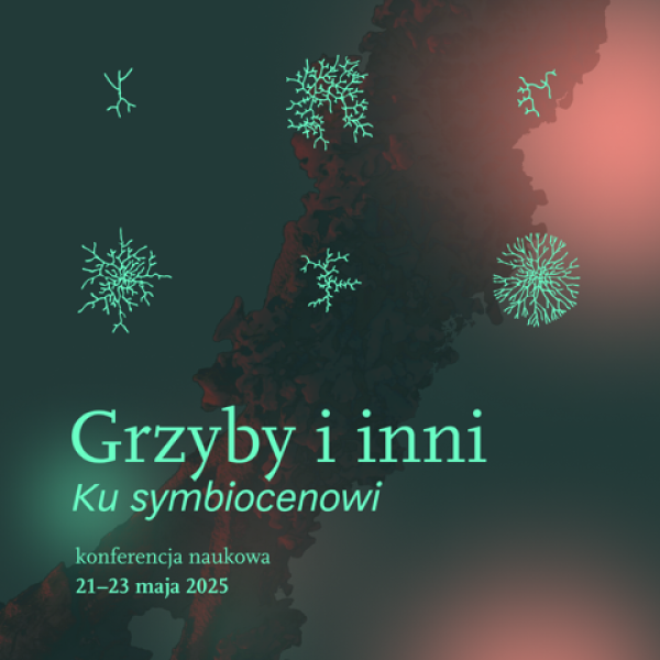 Grzyby i inni. Ku symbiocenowi – konferencja