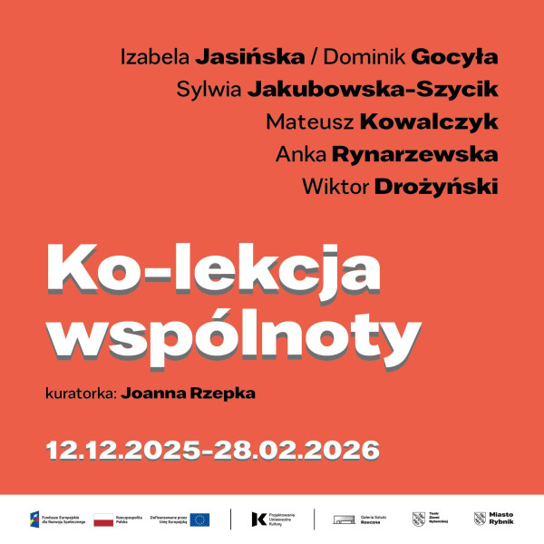 Polecamy wystawę &bdquo;Ko-lekcja wsp&oacute;lnoty&rdquo; w Galerii Sztuki Rzeczna w Rybniku!