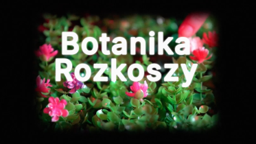 Marianna Buchowicz, Weronika Lewczuk - video - Botanika Rozkoszy