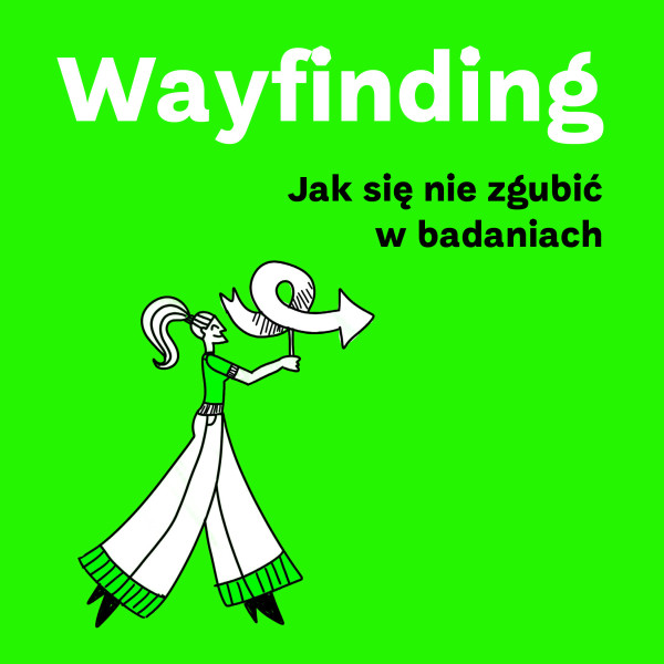 Wayfinding. Jak nie zgubić się w badaniach